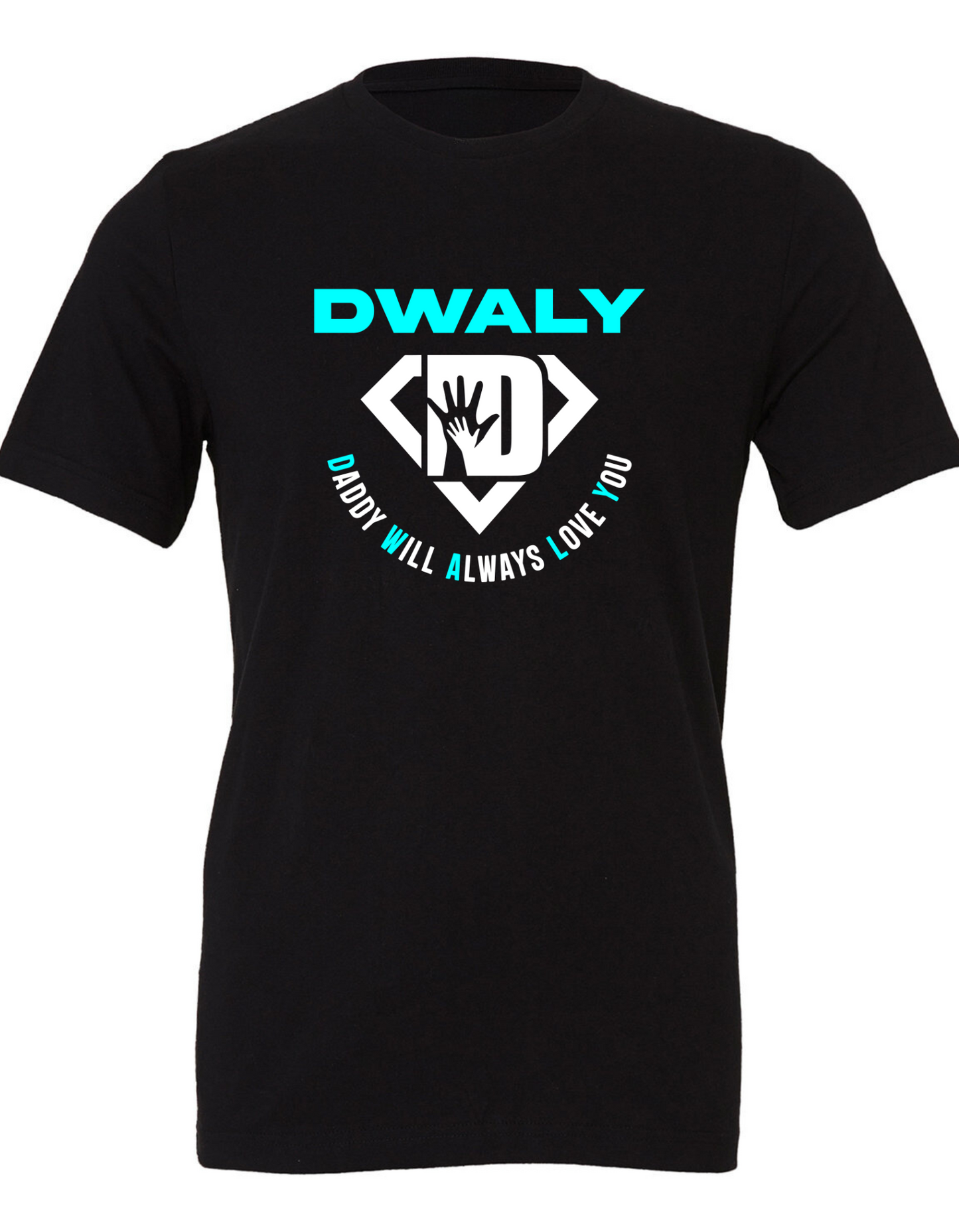 DWALY "Daddy Will Always Love You" T-Shirt